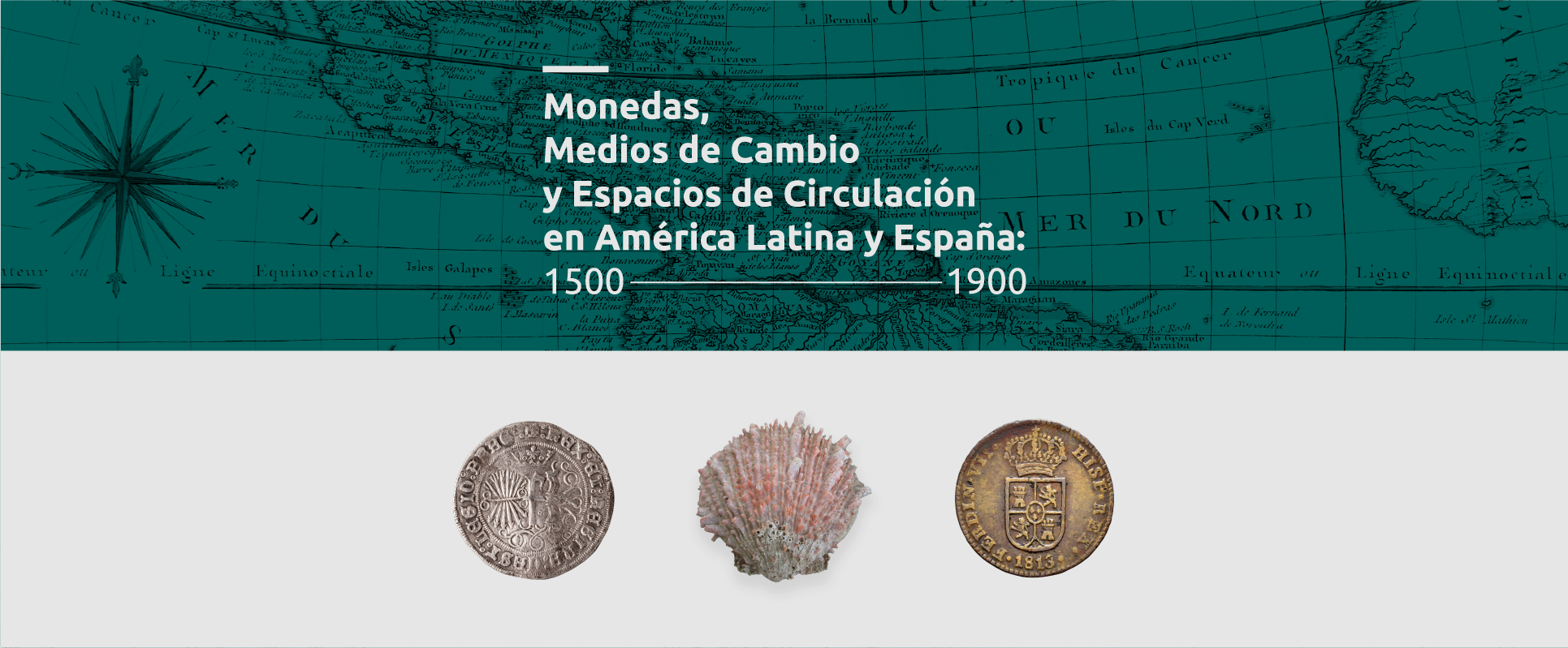Monedas, Medios de Cambio y Espacios de Circulación en América Latina y España 1500 – 1900